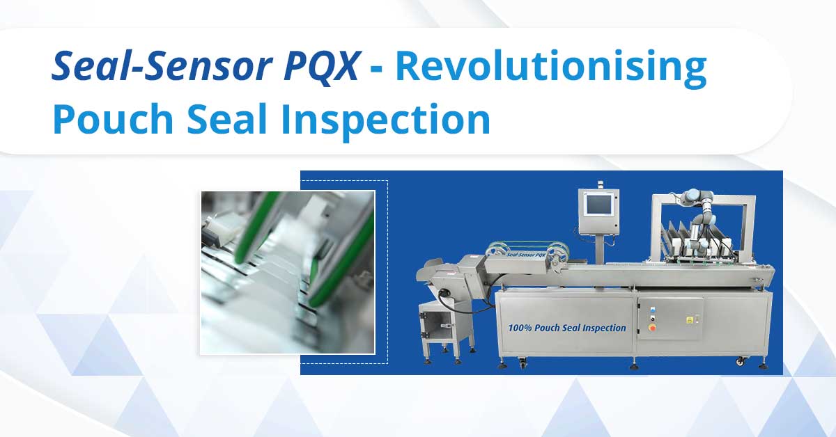 Seal-Sensor PQX - Revolutionising Pouch Seal Inspection
